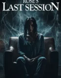 Rose’s Last Session (2024)