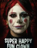 Super Happy Fun Clown (2025)